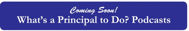 Whats a Principal to do Podcasts coming soon!